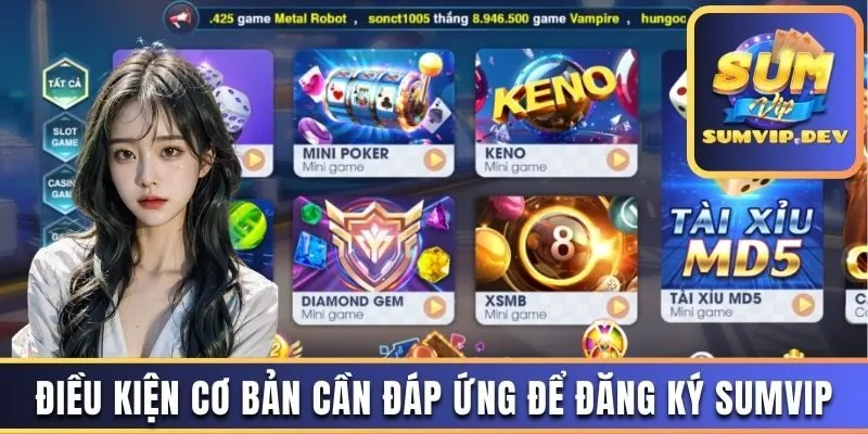 Điều kiện cơ bản cần đáp ứng để đăng ký Sumvip 