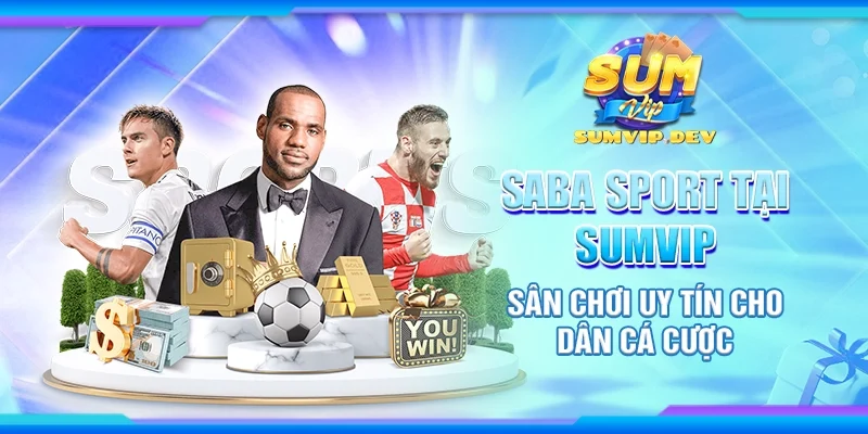 Saba sports tại Sumvip - Sân chơi uy tín cho dân cá cược