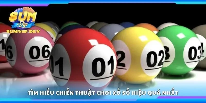 Tìm hiểu chiến thuật chơi xổ số hiệu quả nhất