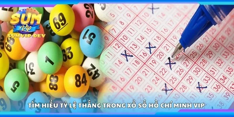 Tìm hiểu tỷ lệ thắng trong xổ số Hồ Chí Minh vip 