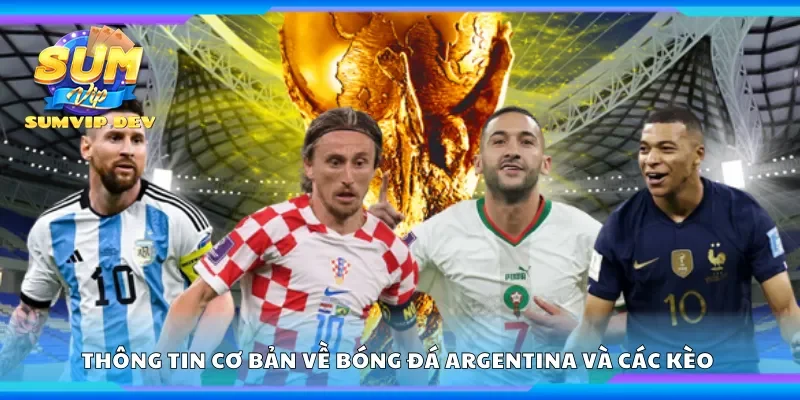 Thông tin cơ bản về bóng đá Argentina và các kèo cược 