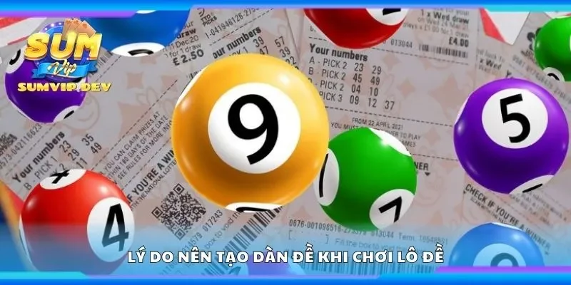 Lý do nên tạo dàn đề khi chơi lô đề