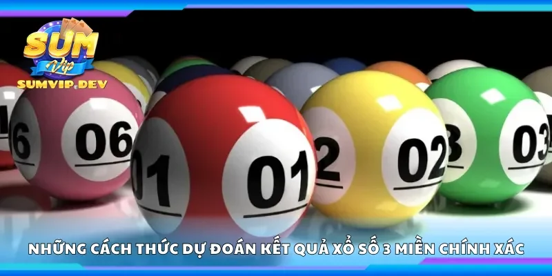Những cách thức dự đoán kết quả xổ số 3 miền chính xác