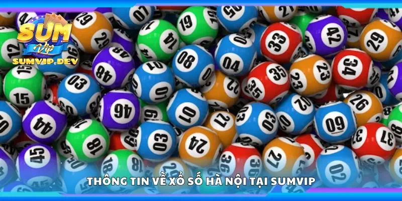 Thông tin về xổ số Hà Nội tại Sumvip